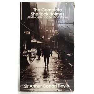 The Complete Sherlock Holmes 4 Novels 56 Short Stories Sir Arthur Conan Doyle